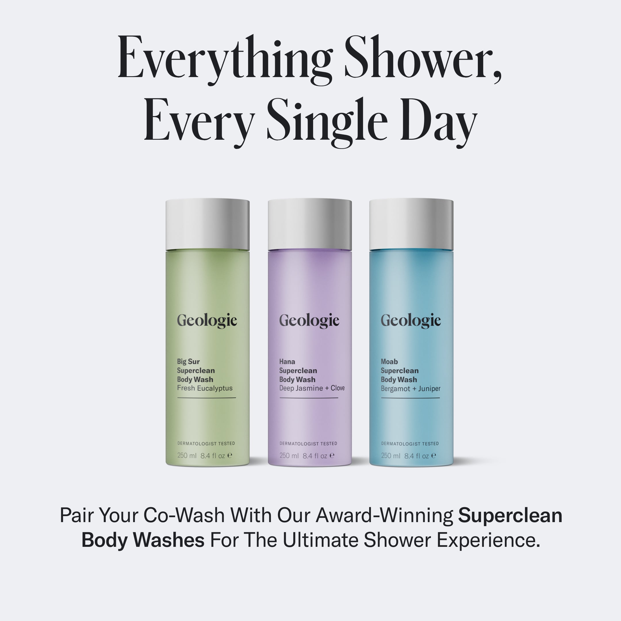 Image of three Geologie body washes in green, purple, and blue bottles, with text above them stating Everything Shower, Every Single Day. Description below promotes pairing with Geologie Co-Wash Cleansing Conditioner to cleanse and condition hair for a healthier scalp.